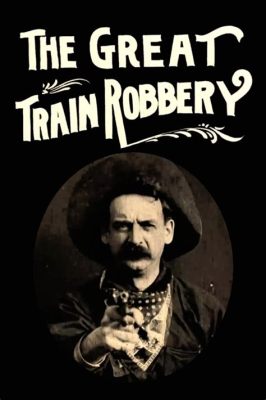 「The Great Train Robbery」で繰り広げられる壮絶な列車強盗と、無敵のスター、スチュアート・ブラック！